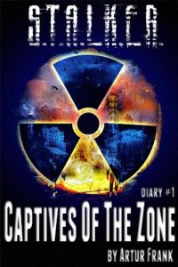Baixar S.T.A.L.K.E.R. Captives of the Zone (diary#1) (English Edition) pdf, epub, ebook