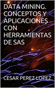 Baixar DATA MINING. Conceptos y aplicaciones con herramientas de SAS (Spanish Edition) pdf, epub, ebook