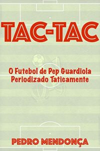 Baixar Tac-Tac: O Futebol de Pep Guardiola Periodizado Taticamente (Portuguese Edition) pdf, epub, ebook