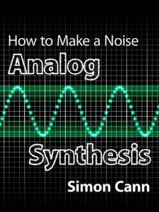 Baixar How to Make a Noise: Analog Synthesis (English Edition) pdf, epub, ebook