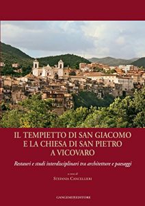 Baixar Il tempietto di San Giacomo e la chiesa di San Pietro a Vicovaro: Restauri e studi interdisciplinari tra architetture e paesaggi pdf, epub, ebook