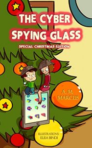 Baixar Children’s Book: The Cyber Spying Glass (Christmas Edition): (Christmas Picture Book about Cyber Safety) (Internet Safety for Kids 1) (English Edition) pdf, epub, ebook