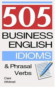 Baixar 505 Business English Idioms and Phrasal Verbs (English Edition) pdf, epub, ebook