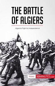 Baixar The Battle of Algiers: Algeria’s Fight for Independence (History) (English Edition) pdf, epub, ebook