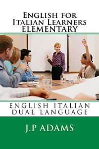 Baixar ENGLISH FOR ITALIAN LEARNERS – ELEMENTARY: English/Italian Dual language (English Edition) pdf, epub, ebook