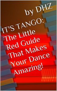 Baixar It’s Tango: The Little Red Guide That Makes Your Dance Amazing! (English Edition) pdf, epub, ebook