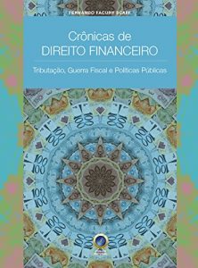 Baixar Crônica de Direito Financeiro: Tributação,Guerra Fiscal e Políticas Públicas (Portuguese Edition) pdf, epub, ebook