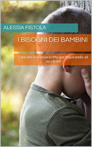 Baixar I bisogni dei bambini: educare in maniera efficace imparando ad ascoltare pdf, epub, ebook