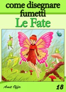 Baixar Disegno per Bambini: Come Disegnare Fumetti –  Le Fate (Imparare a Disegnare Vol. 18) pdf, epub, ebook