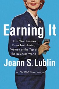 Baixar Earning It: Hard-Won Lessons from Trailblazing Women at the Top of the Business World pdf, epub, ebook