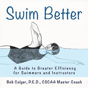 Baixar Swim Better: A Guide to Greater Efficiency for  Swimmers and Instructors (English Edition) pdf, epub, ebook