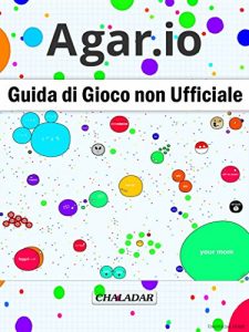 Baixar Agar.io Guida di Gioco non Ufficiale pdf, epub, ebook