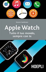 Baixar Apple Watch: Tutto il tuo mondo, sempre con te pdf, epub, ebook