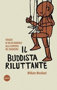 Baixar Il buddista riluttante: Viaggio di un occidentale alla scoperta del Buddismo pdf, epub, ebook