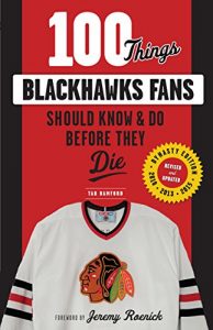 Baixar 100 Things Blackhawks Fans Should Know & Do Before They Die (100 Things…Fans Should Know) pdf, epub, ebook