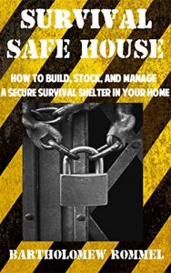 Baixar Survival Safe House: How to Build, Stock, and Manage a Secure Survival Shelter in Your Home (English Edition) pdf, epub, ebook