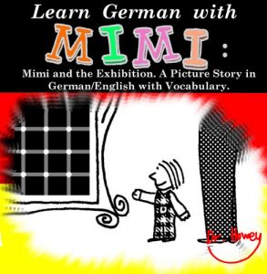 Baixar Learn German with Mimi: Mimi and the Exhibition. A Picture Story in German/English with Vocabulary. (Mimi eng-de Book 2) (English Edition) pdf, epub, ebook