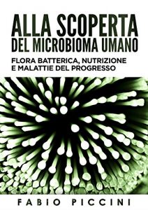 Baixar Alla scoperta del microbioma umano: Flora batterica, nutrizione e malattie del progresso pdf, epub, ebook