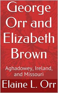 Baixar George Orr and Elizabeth Brown: Aghadowey, Ireland, and Missouri (English Edition) pdf, epub, ebook