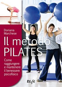 Baixar Il metodo Pilates: Come raggiungere e mantenere il benessere psicofisico pdf, epub, ebook