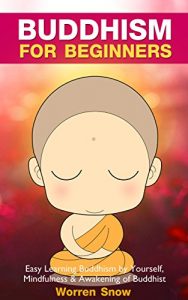 Baixar Buddhism: For Beginners: Easy Learning Buddhism by Yourself, Mindfulness & Awakening of Buddhist (Buddhism, Buddha, Meditation, Zen, Simple Living, Happiness, … Mindfulness Book 1) (English Edition) pdf, epub, ebook