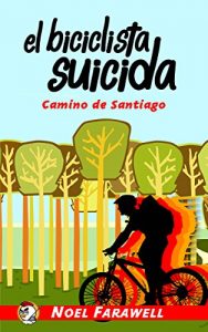 Baixar El Biciclista Suicida: Camino de Santiago (Las aventuras del Pollo Guerrero nº 1) (Spanish Edition) pdf, epub, ebook