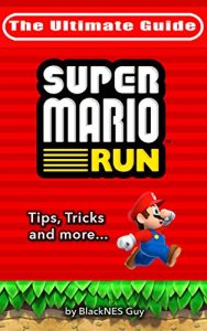 Baixar SUPER MARIO RUN: The Ultimate Guide to Super Mario Run: Tips, Tricks and Ultimate Strategy Guide for IOS and Android (English Edition) pdf, epub, ebook