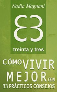 Baixar Treinta y tres: Cómo vivir mejor con 33 prácticos consejos (Spanish Edition) pdf, epub, ebook