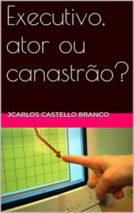 Baixar Executivo, ator ou canastrão? (Portuguese Edition) pdf, epub, ebook