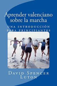 Baixar Aprender valenciano sobre la marcha: una introducción para principiantes (Spanish Edition) pdf, epub, ebook