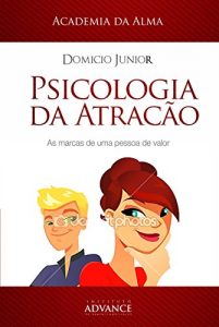 Baixar Psicologia da Atração: A arte de perceber e ser percebido (Academia da Juventude Livro 1) (Portuguese Edition) pdf, epub, ebook
