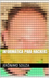 Baixar Informática para Hackers (T.I. Livro 1) (Portuguese Edition) pdf, epub, ebook