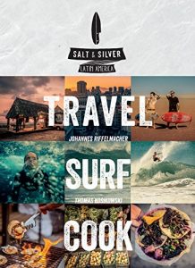 Baixar Salt & Silver: Travel, Surf, Cook pdf, epub, ebook