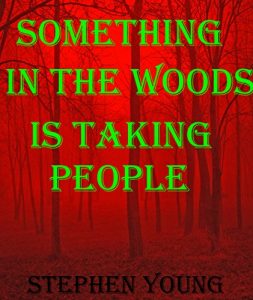 Baixar SOMETHING IN THE WOODS IS TAKING PEOPLE.: creepy true stories strange encounters in the woods (English Edition) pdf, epub, ebook