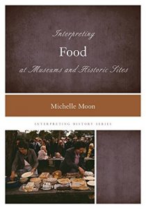 Baixar Interpreting Food at Museums and Historic Sites (Interpreting History) pdf, epub, ebook