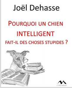 Baixar Pourquoi un chien intelligent fait-il des choses stupides? (French Edition) pdf, epub, ebook