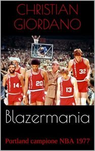 Baixar Blazermania: Portland campione NBA 1977 (Hoops Memories) pdf, epub, ebook