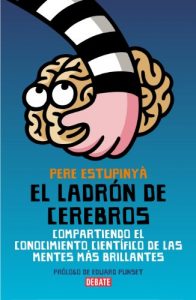 Baixar El ladrón de cerebros: Compartiendo el conocimiento científico de las mentes más brillantes pdf, epub, ebook