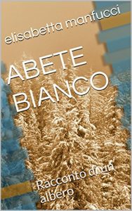 Baixar ABETE BIANCO: Racconto di un albero pdf, epub, ebook