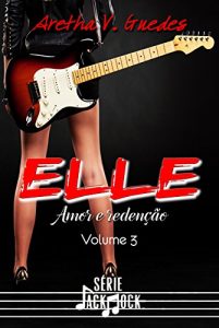 Baixar Elle: Amor e Redenção (Jack Rock Livro 3) (Portuguese Edition) pdf, epub, ebook