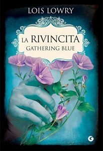Baixar La rivincita. Gathering Blue (The Giver Quartet Vol. 2) pdf, epub, ebook