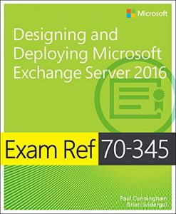 Baixar Exam Ref 70-345 Designing and Deploying Microsoft Exchange Server 2016 pdf, epub, ebook