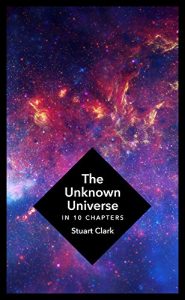 Baixar The Unknown Universe: What We Don’t Know About Time and Space in Ten Chapters pdf, epub, ebook