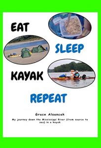 Baixar Eat, Sleep, Kayak, Repeat: My journey down the Mississippi from source to sea (English Edition) pdf, epub, ebook