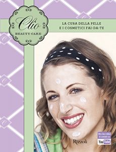 Baixar Clio beauty-care: La cura della pelle e i cosmetici fai da te (Varia) pdf, epub, ebook