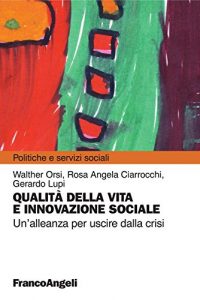 Baixar Qualità della vita e innovazione sociale. Un’alleanza per uscire dalla crisi (Politiche e servizi sociali) pdf, epub, ebook