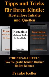 Baixar Tipps und Tricks für Ihren Kindle: kostenlose Inhalte und Quellen (+Bonus-Kapitel: Wo Sie gratis Kindle-Bücher finden können) pdf, epub, ebook