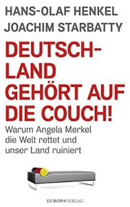 Baixar Deutschland gehört auf die Couch: Warum Angela Merkel die Welt rettet und unser Land ruiniert (German Edition) pdf, epub, ebook