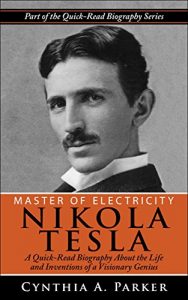 Baixar Master of Electricity – Nikola Tesla: A Quick-Read Biography About the Life and Inventions of a Visionary Genius (English Edition) pdf, epub, ebook