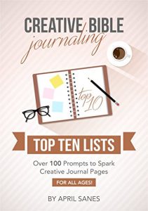 Baixar Creative Bible Journaling: Top Ten Lists: Over 100 Prompts to Spark Creative Journal Pages: For All Ages (Journaling Prompts Book 2) (English Edition) pdf, epub, ebook